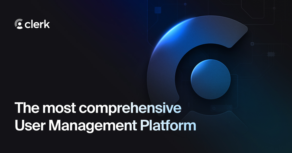 Clerk - Authentication and User Management