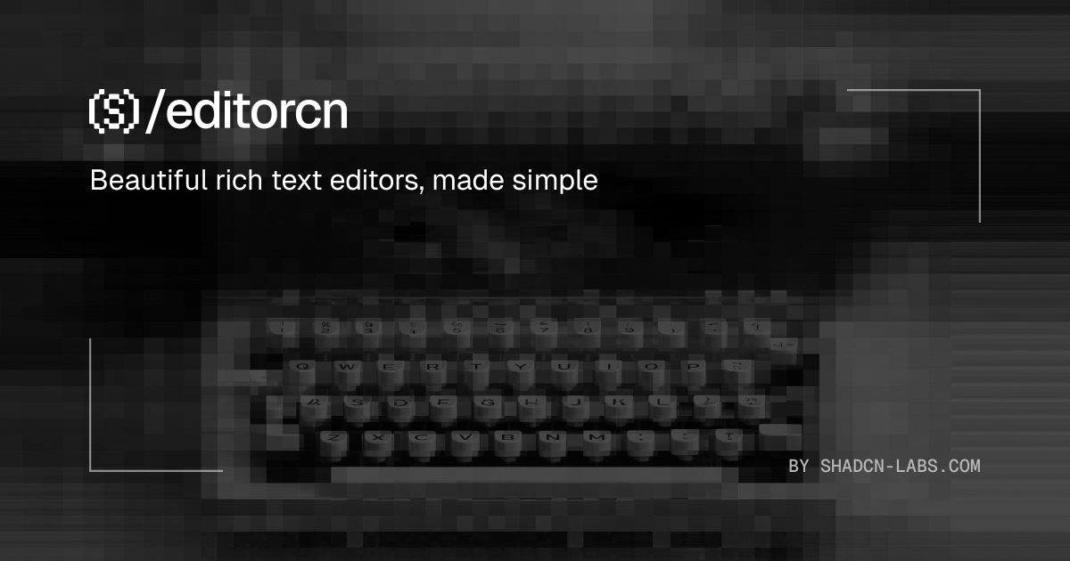 EditorCN: Build Modern Rich Text Editors with shadcn/ui